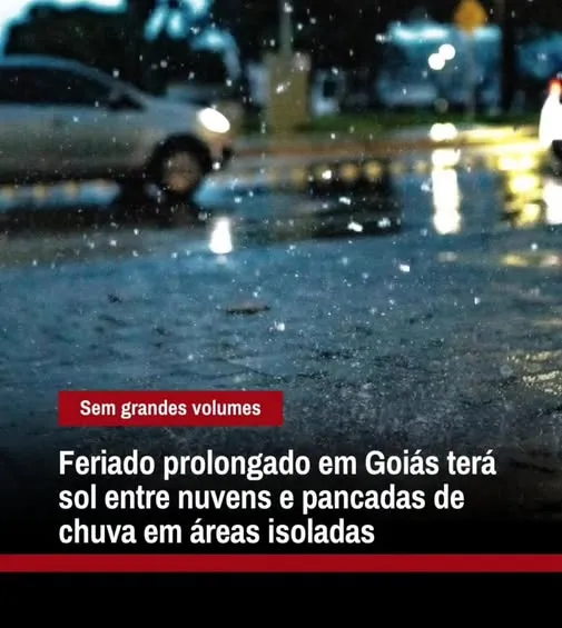 FERIADO PROLONGADO EM GOIÁS TERÁ SOL ENTRE NUVENS E PANCADAS DE CHUVAS EM ÁREIAS ISOLADAS