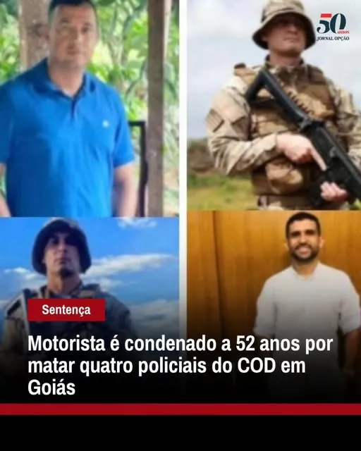 MOTORISTA É CONDENADO A 52 ANOS POR MATAR 4 POLICIAIS DO COD EM GOIÁS