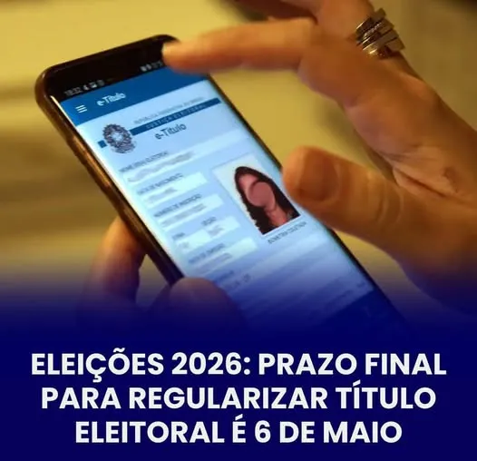 ELEIÇÕES 2026: PRAZO FINAL PARA REGUALIZAR TITULO ELEITORAL É 06 DE MAIO