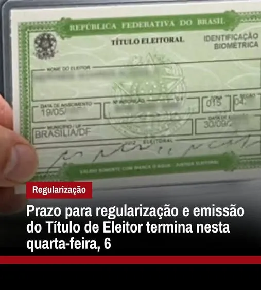 O prazo para regularização e emissão do Título de Eleitor termina nesta quarta-feira, 6