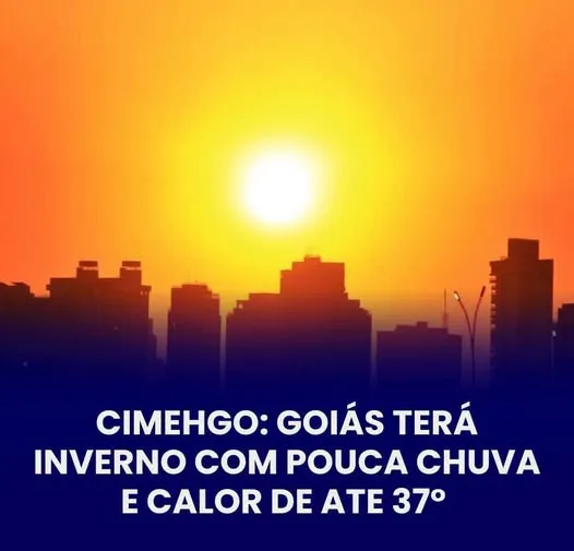 GOIAS TERÁ IVERNO COM POUCA CHUVA E CALOR DE ATÉ 37º