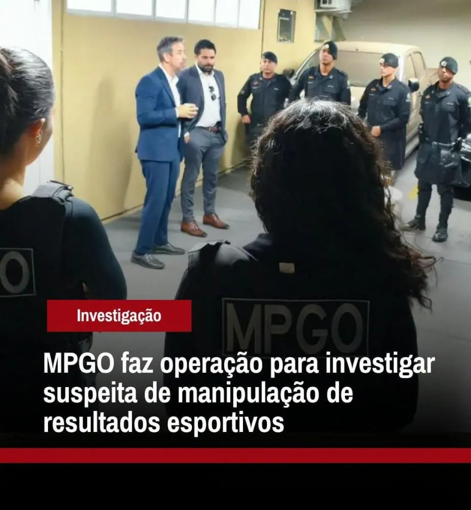 MPGO CUMPRE DOIS MANDADOS EM INVESTIGAÇÃO SOBRE POSSÍVEL MANIPULAÇÃO DE RESULTADOS ESPORTIVOS