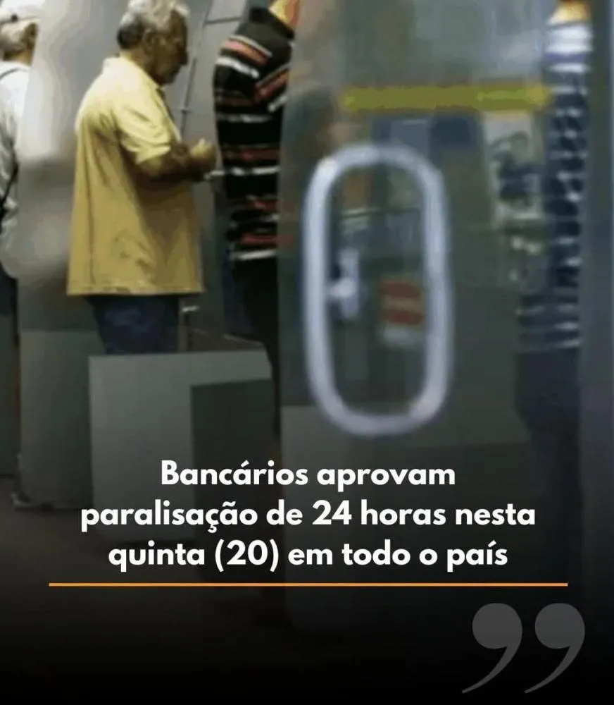 BANCÁRIOS APROVAM PARALISAÇÃO DE 24 HORAS NESTA QUINTA-FEIRA (20)