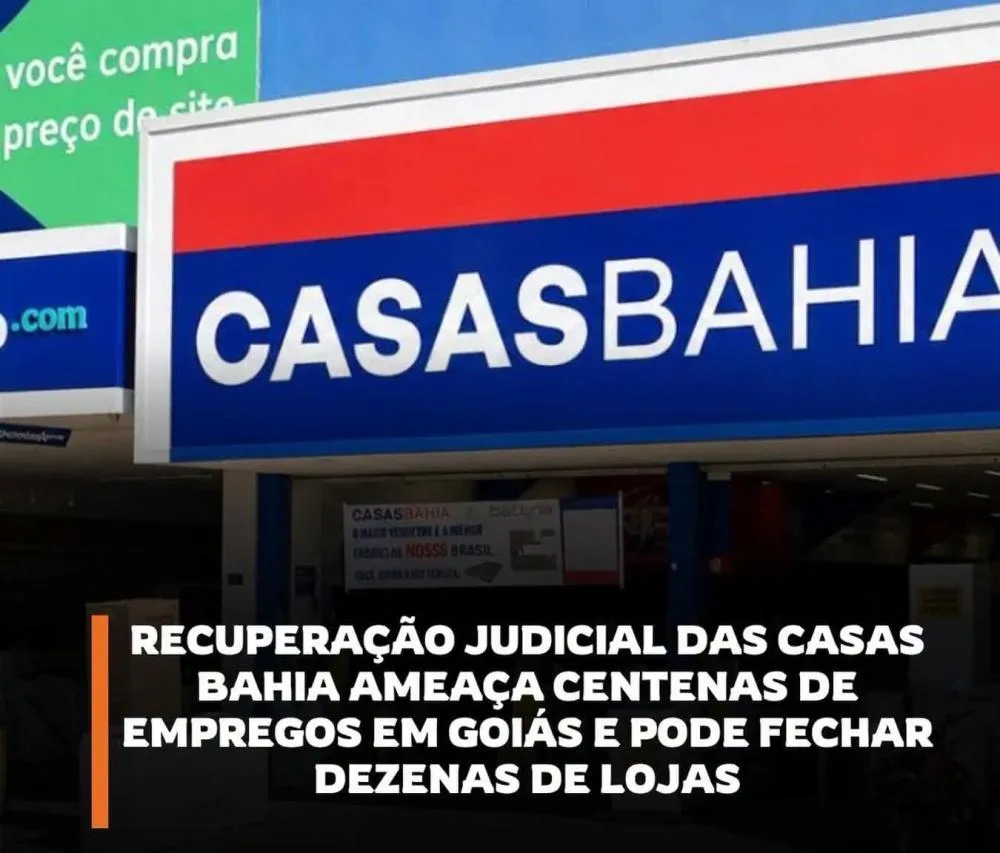 CRISE DAS CASAS BAHIA PODE AFETAR CERCA DE 400 TRABALHADORES EM GOIÁS