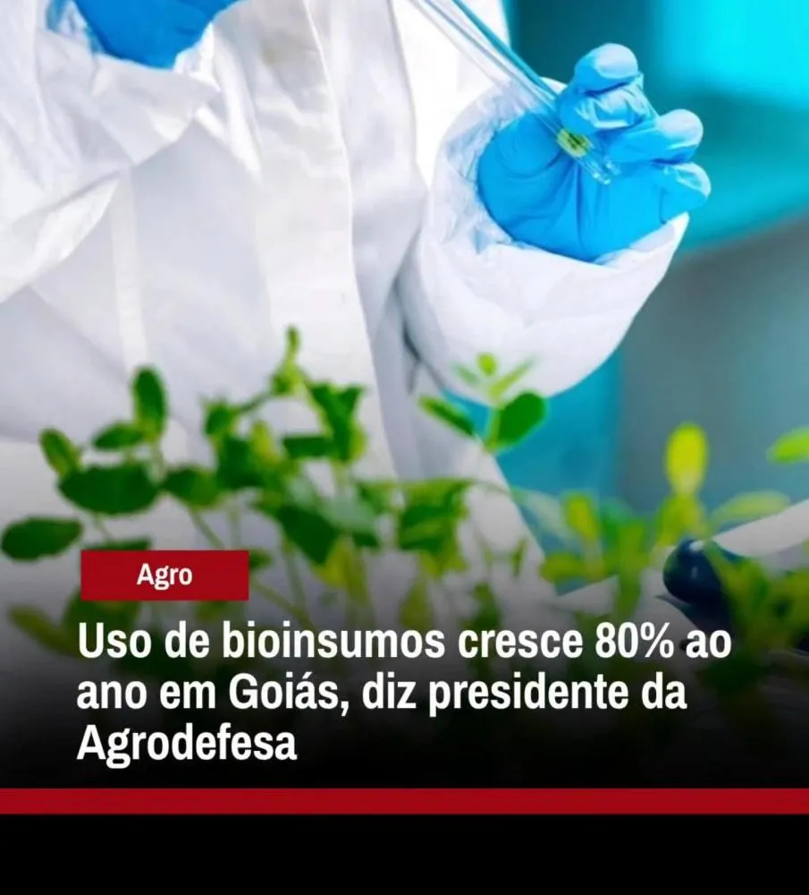 Uso de bioinsumos cresce 80% ao ano em Goiás e supera ritmo de defensivos químicos