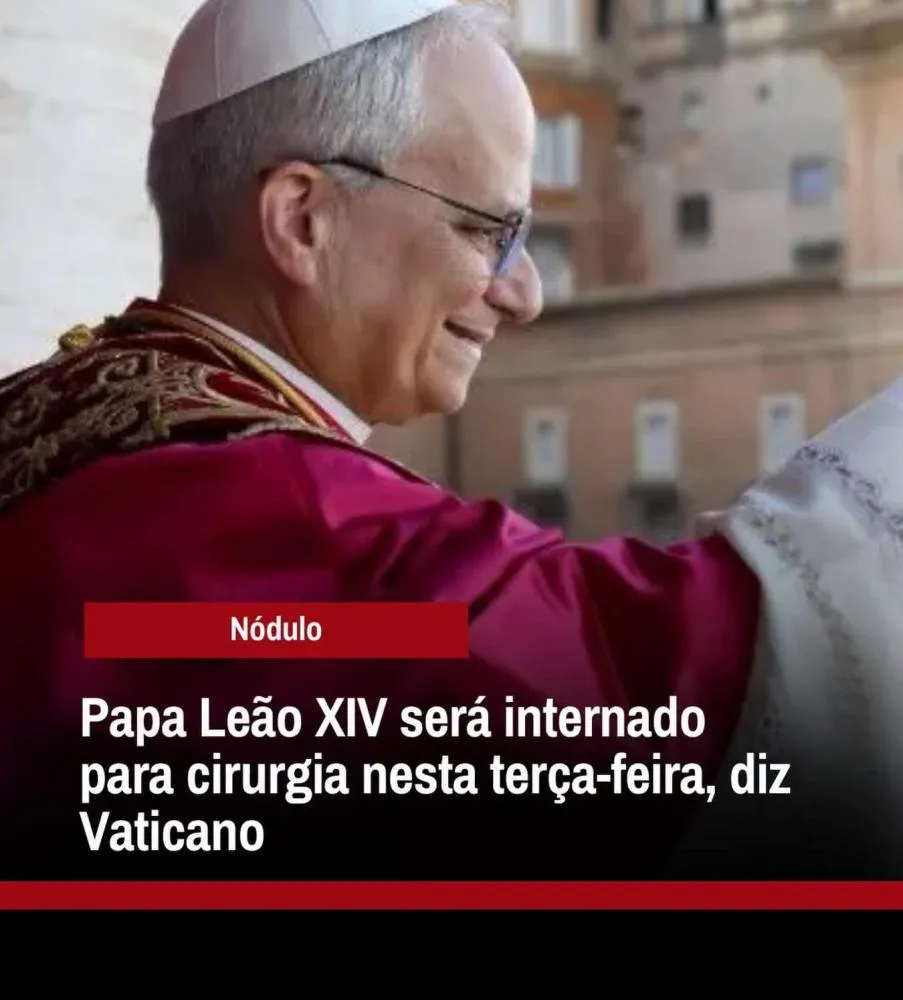 Vaticano confirma internação do papa Leão XIV para retirada de nódulo pulmonar