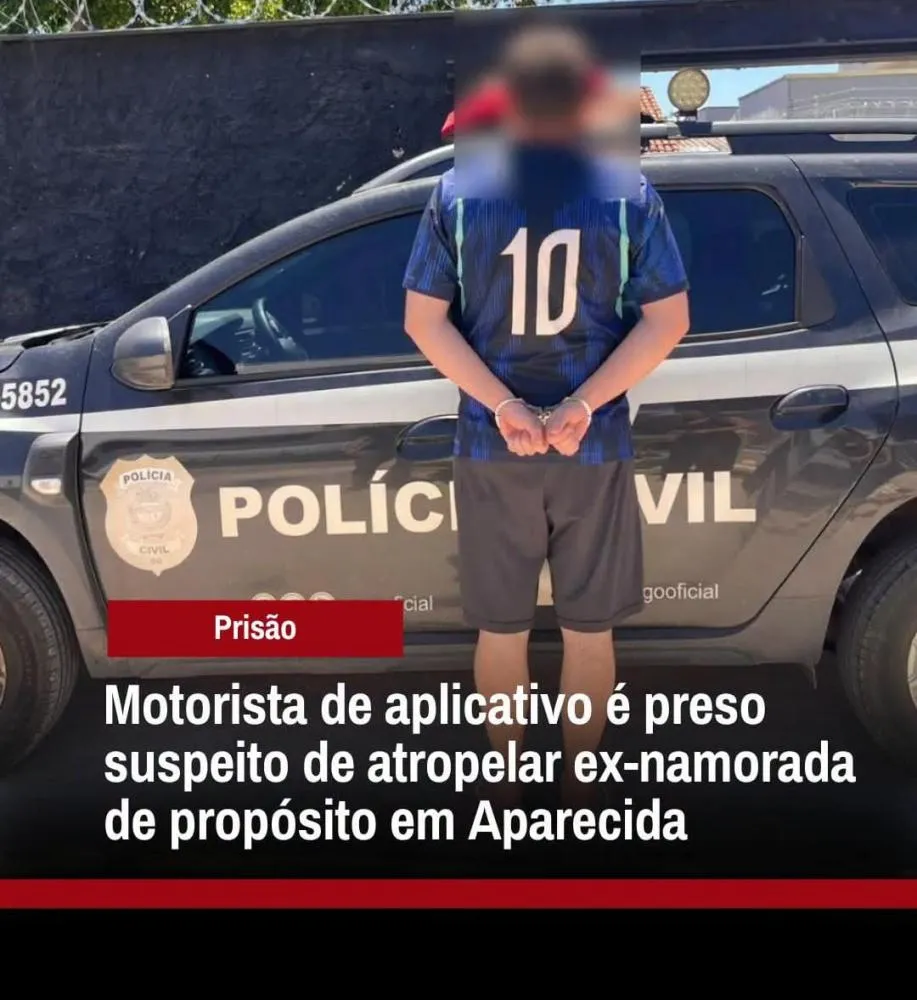 MOTORISTA DE APLICATIVO É PRESO SUSPEITO DE ATROPELAR EX-NAMORADA EM GOIÁS